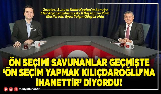 Ön seçimi savunanlar geçmişte ‘Ön seçim yapmak Kılıçdaroğlu'na ihanettir’ diyordu!
