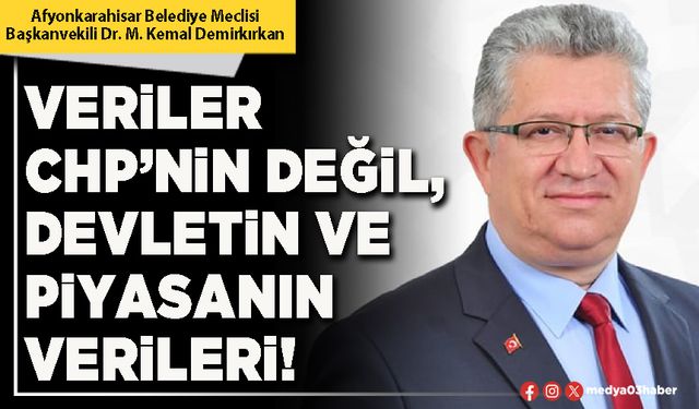 Veriler CHP’nin değil, devletin ve piyasanın verileri!