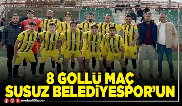 8 gollü maç Susuz Belediyespor’un