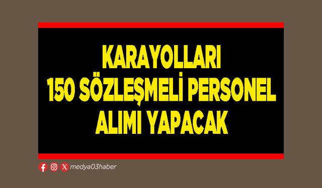 Karayolları 150 sözleşmeli personel alımı yapacak