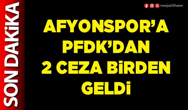 Afyonspor’a PFDK’dan 2 ceza birden geldi