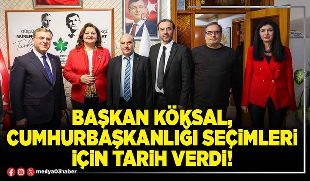 Başkan Köksal, Cumhurbaşkanlığı seçimleri için tarih verdi!