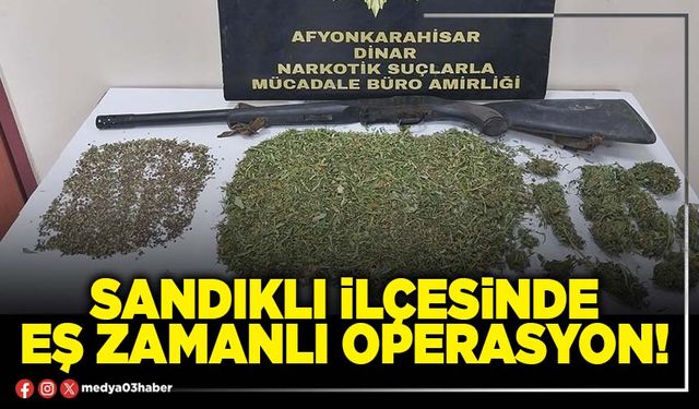 Sandıklı ilçesinde eş zamanlı operasyon!