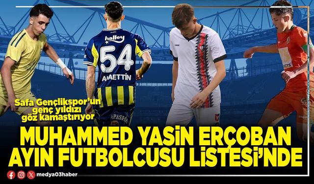 Muhammed Yasin Erçoban ayın futbolcusu listesi’nde