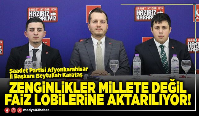 Zenginlikler millete değil faiz lobilerine aktarılıyor!