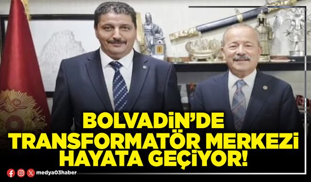 Bolvadin’de Transformatör Merkezi hayata geçiyor!