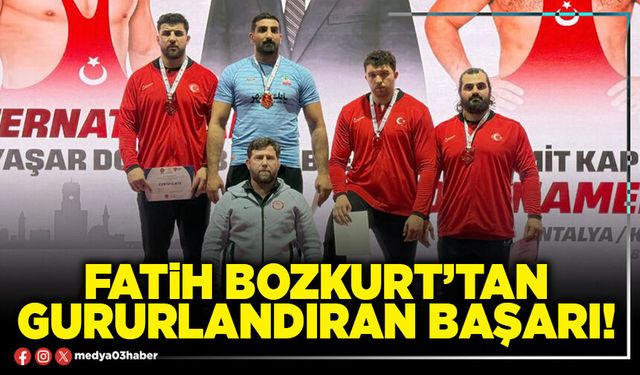 Fatih Bozkurt’tan gururlandıran başarı!