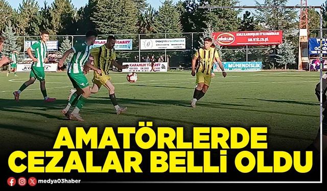 Amatörlerde cezalar belli oldu