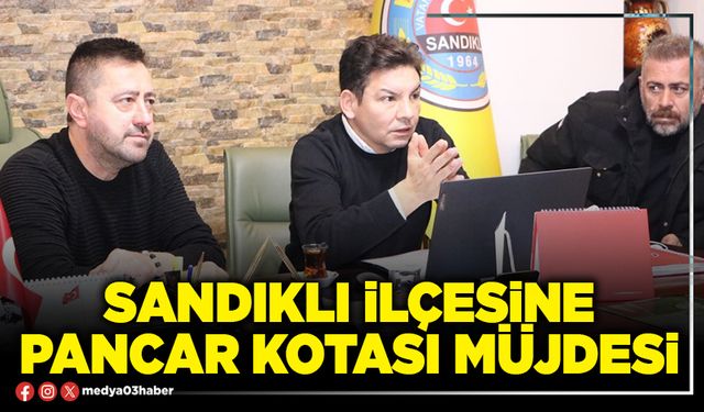 Sandıklı İlçesine pancar kotası müjdesi