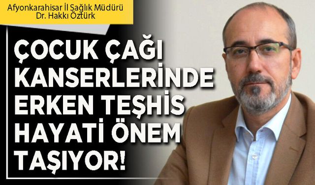 Çocuk çağı kanserlerinde erken teşhis hayati önem taşıyor!