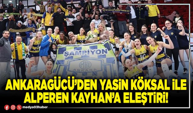 Ankaragücü’den Yasin Köksal ile Alperen Kayhan’a eleştiri!