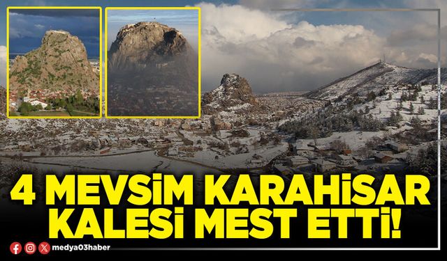 4 mevsim Karahisar Kalesi mest etti!