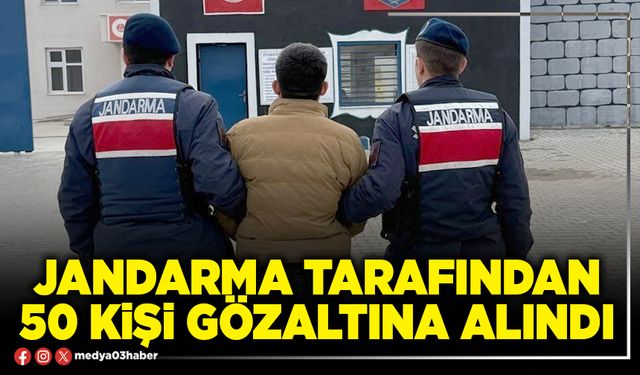 Jandarma tarafından 50 kişi gözaltına alındı
