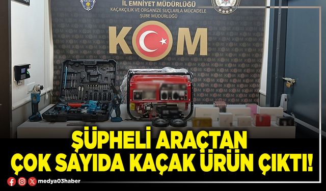 Şüpheli araçtan çok sayıda kaçak ürün çıktı!