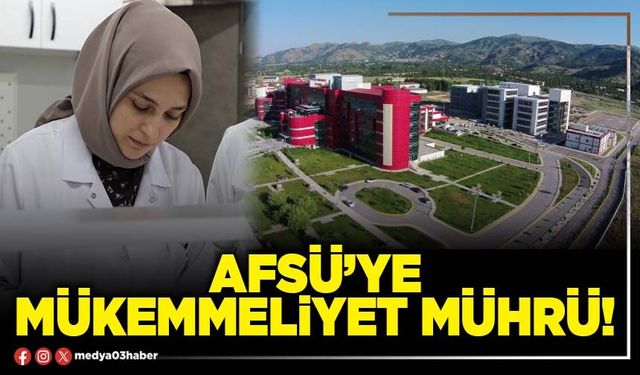 AFSÜ’ye mükemmeliyet mührü!