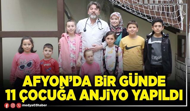 Afyon’da bir günde 11 çocuğa anjiyo yapıldı