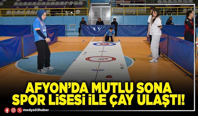 Afyon’da mutlu sona Spor Lisesi ile Çay ulaştı!