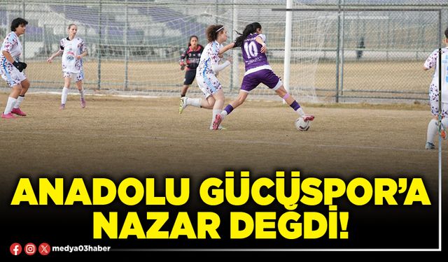Anadolu Gücüspor’a nazar değdi!