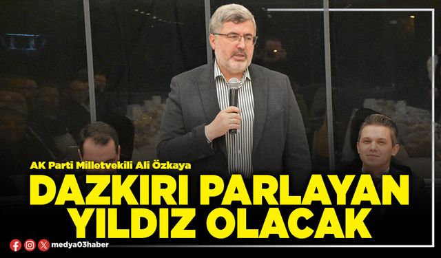 Dazkırı parlayan yıldız olacak