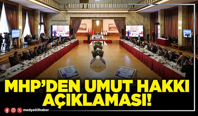 MHP’den umut hakkı açıklaması!