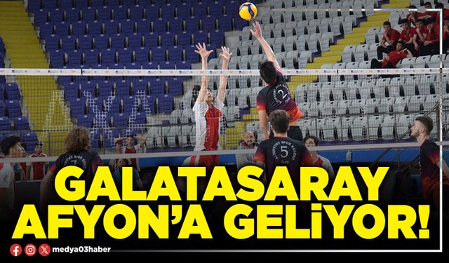 Galatasaray Afyon’a geliyor!