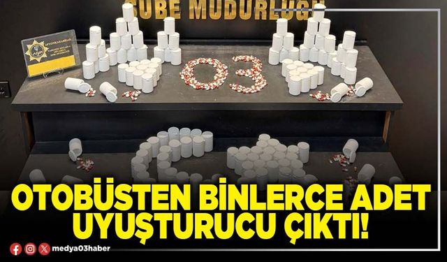Otobüsten binlerce adet uyuşturucu çıktı!