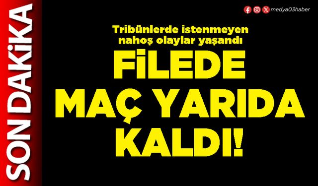Filede maç yarıda kaldı!