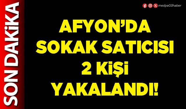 Sokak satıcısı 2 kişi yakalandı!