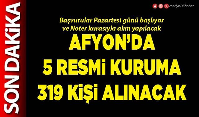 Afyon’da 5 resmi kuruma 319 kişi alınacak