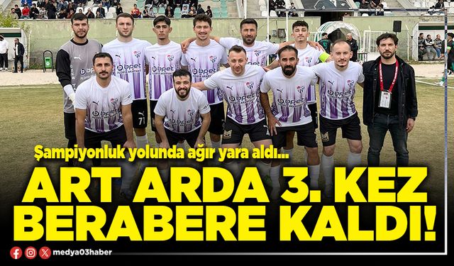 Art arda 3. kez berabere kaldı!