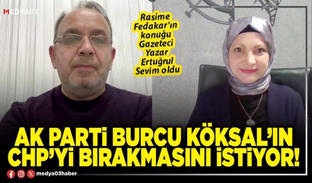 AK Parti Burcu Köksal’ın CHP’yi bırakmasını istiyor!
