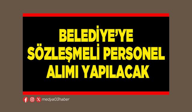 Belediye’ye sözleşmeli personel alımı yapılacak