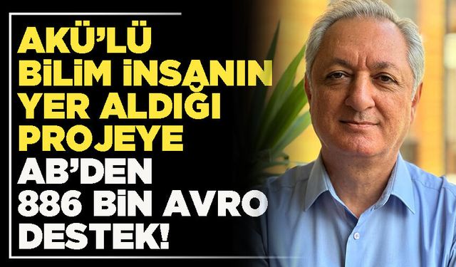 AKÜ’lü bilim insanın yer aldığı projeye AB’den 886 Bin Avro destek!