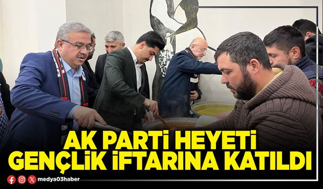 AK Parti heyeti gençlik iftarına katıldı