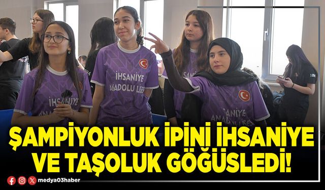 Şampiyonluk ipini İhsaniye ve Taşoluk göğüsledi!