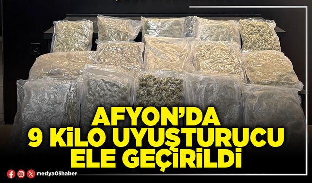 Afyon’da 9 kilo uyuşturucu ele geçirildi