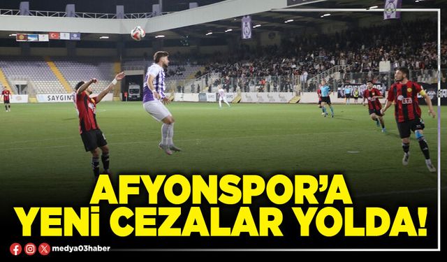 Afyonspor’a yeni cezalar yolda!