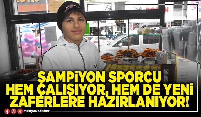 Şampiyon sporcu hem çalışıyor, hem de yeni zaferlere hazırlanıyor!
