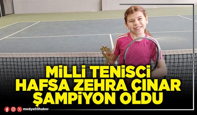 Milli Tenisci Hafsa Zehra Çınar şampiyon oldu