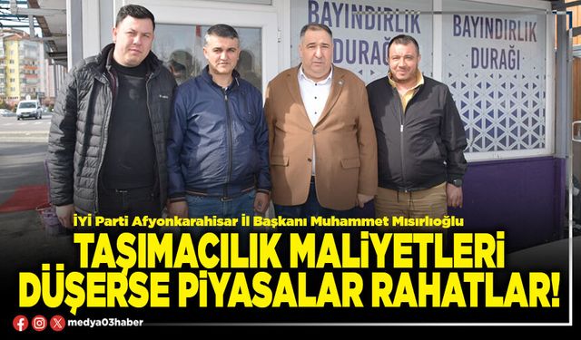 Taşımacılık maliyetleri düşerse piyasalar rahatlar!