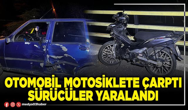 Otomobil motosiklete çarptı sürücüler yaralandı