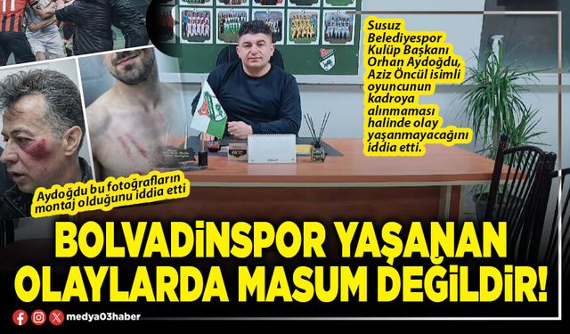 Bolvadinspor yaşanan olaylarda masum değildir!