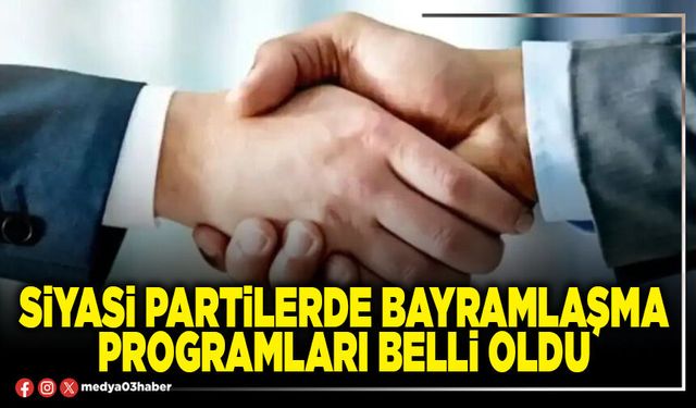 Siyasi Partilerde bayramlaşma programları belli oldu