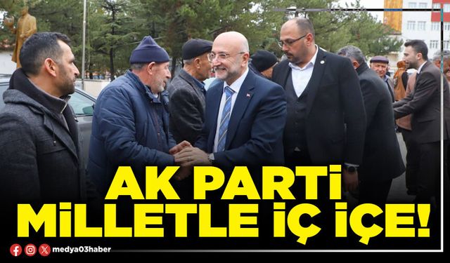 AK Parti milletle iç içe!