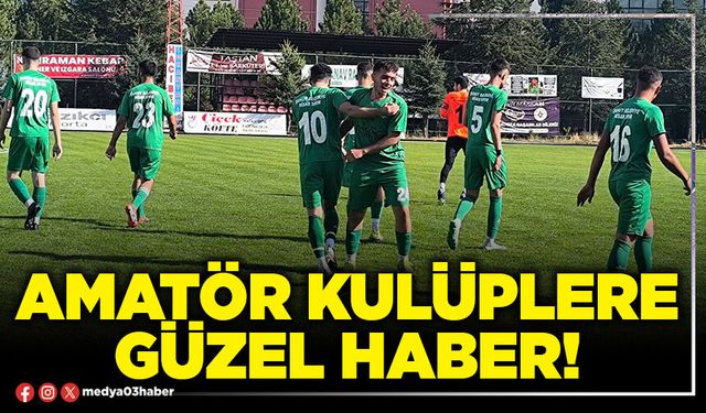 Amatör kulüplere güzel haber!