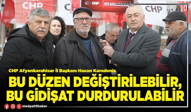 Bu düzen değiştirilebilir, bu gidişat durdurulabilir