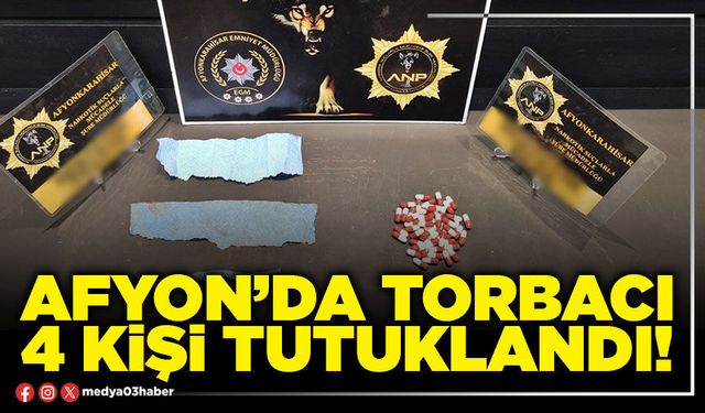 Afyon’da torbacı 4 kişi tutuklandı!