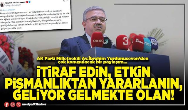 İtiraf edin, etkin pişmanlıktan yararlanın, geliyor gelmekte olan!