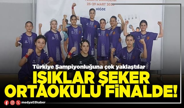 Işıklar Şeker Ortaokulu finalde!