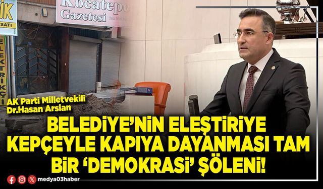 Belediye’nin eleştiriye kepçeyle kapıya dayanması tam bir ‘Demokrasi’ şöleni!